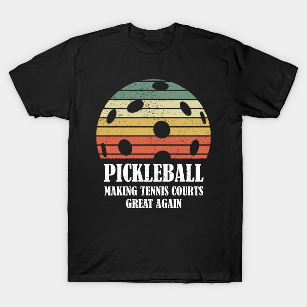 Pickleball Making Tennis Courts Great Again Funny T-Shirt by BraaiNinja